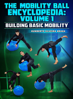 The Mobility Ball Encyclopedia volume 1: Building Basic Mobility by Humberto Silveira - BJJ Fanatics