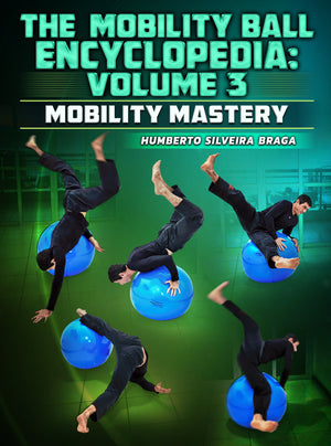 The Mobility Ball Encyclopedia volume 3: Mobility Mastery by Humberto Silveira - BJJ Fanatics