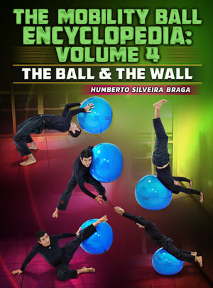 The Mobility Ball Encyclopedia volume 4: The Ball and the Wall by Humberto Silveira - BJJ Fanatics