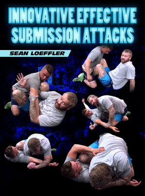 Innovative Effective Submission Attacks by Sean Loeffler - BJJ Fanatics