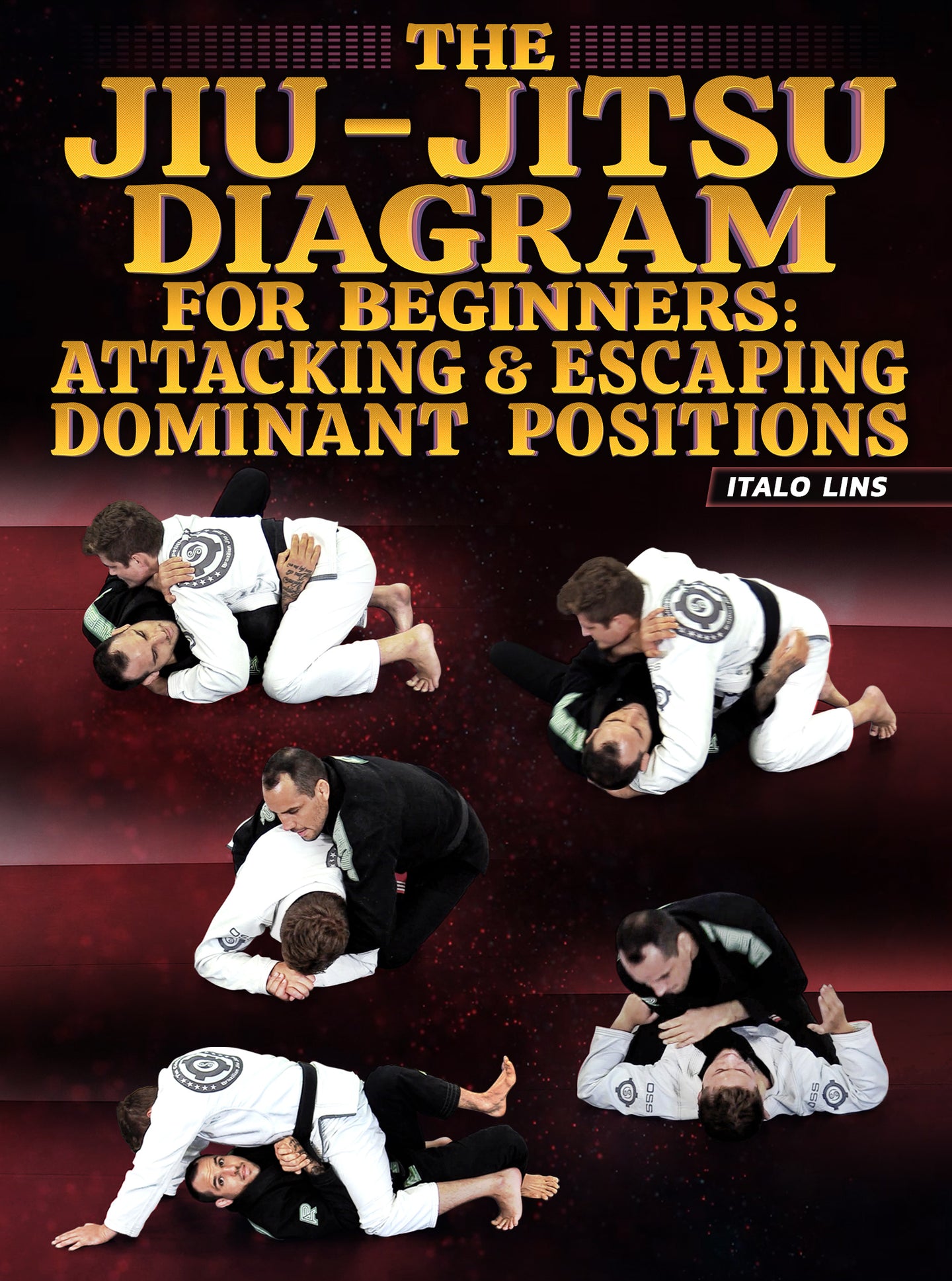 The Jiu Jitsu Diagram For Beginners: Attacking & Escaping Dominant Positions by Italo Lins - BJJ Fanatics