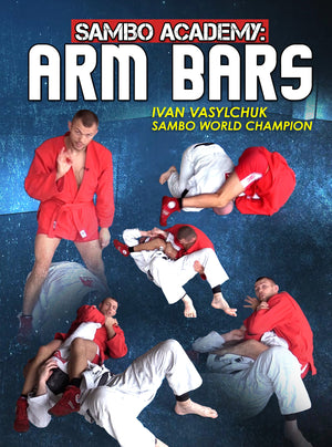 Sambo Academy: Arm Bars by Ivan Vasylchuk - BJJ Fanatics