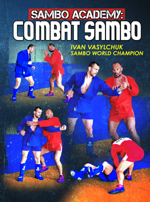 Sambo Academy: Combat Sambo by Ivan Vasylchuk - BJJ Fanatics