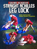 Sambo Academy: Achilles Locks by Ivan Vasylchuk