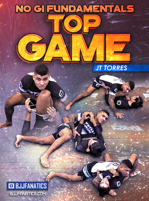 No Gi Fundamentals: Top Game by JT Torres - BJJ Fanatics