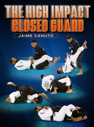 The High Impact Closed Guard by Jaime Canuto - BJJ Fanatics
