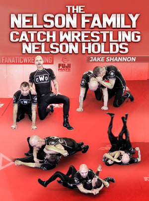 The Nelson Family: Catch Wrestling Nelson Holds by Jake Shannon - BJJ Fanatics