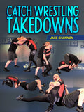 Catch Wrestling Takedowns by Jake Shannon