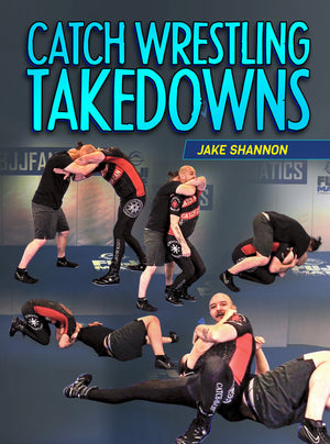 Catch Wrestling Takedowns by Jake Shannon - BJJ Fanatics