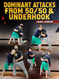 Dominant Attacks From 50/50 & Underhook by James Johnson