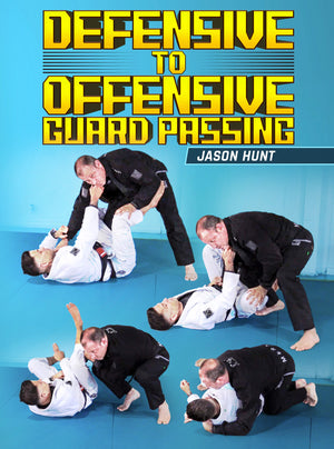 Defensive To Offensive Guard Passing by Jason Hunt - BJJ Fanatics