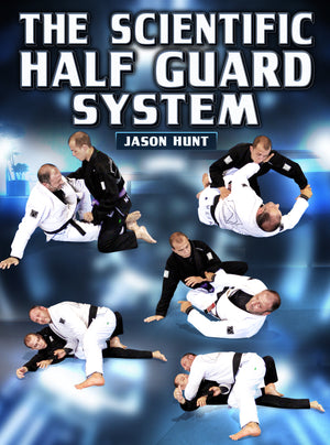 The Scientific Half Guard System by Jason Hunt - BJJ Fanatics