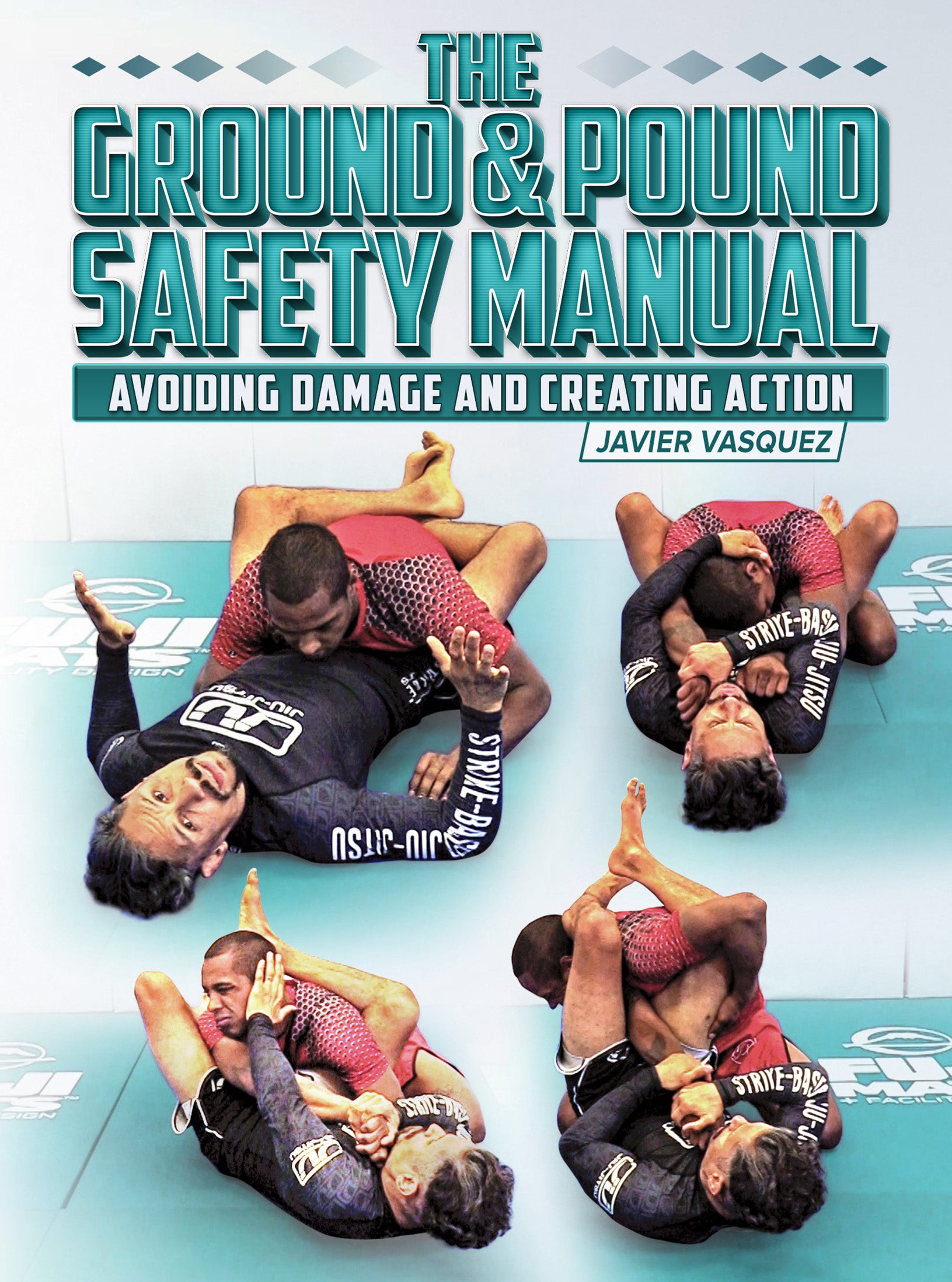 The Ground And Pound Safety Manual by Javier Vazquez – BJJ Fanatics