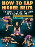 How To Tap Higher Belts: The Secrets To Getting Good At Grappling Fast by Jay Rodriguez