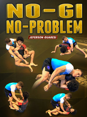 No Gi No Problem by Jeferson Guaresi - BJJ Fanatics