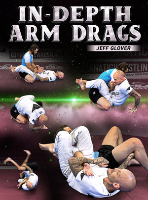 In-Depth Arm Drags by Jeff Glover - BJJ Fanatics