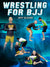 Wrestling For BJJ by Jeff Glover - BJJ Fanatics