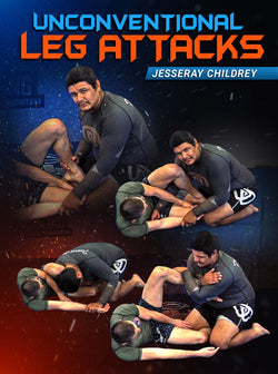 Unconventional Leg Attacks by Jesseray Childrey - BJJ Fanatics