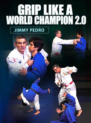 Grip Like a World Champion 2.0 by Jimmy Pedro - BJJ Fanatics