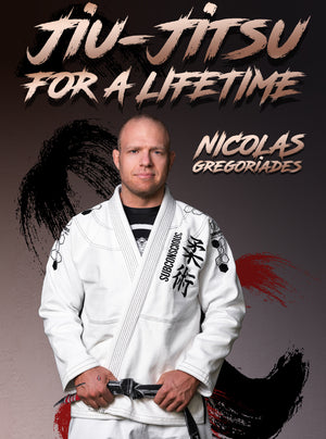 Jiu Jitsu For a Lifetime by Nicolas Gregoriades - BJJ Fanatics