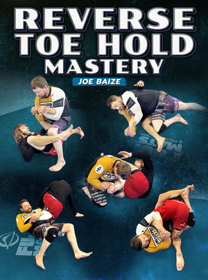 Reverse Toe Hold Mastery by Joe Baize - BJJ Fanatics