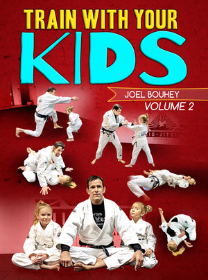 Train With Your Kids Volume 2 by Joel Bouhey - BJJ Fanatics