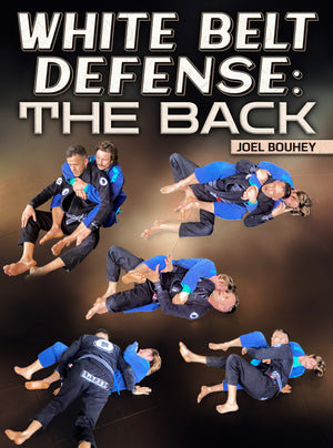 White Belt Defense: The Back by Joel Bouhey - BJJ Fanatics