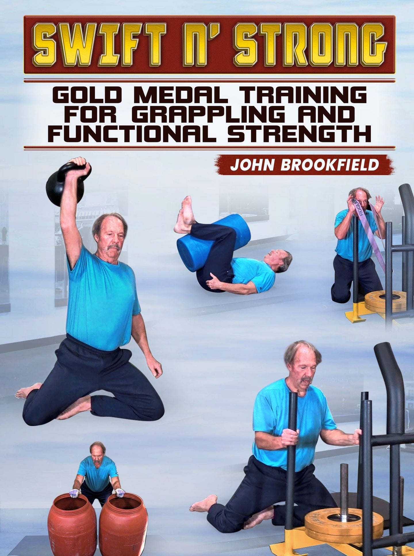 Swift n' Strong: Gold Medal Training For Grappling and Functional Strength by John Brookfield - BJJ Fanatics