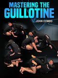 Mastering the Guillotine by John Combs