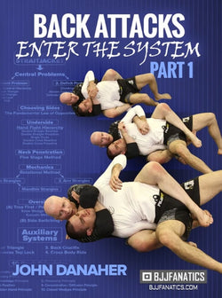 Back Attacks Enter The System by John Danaher - BJJ Fanatics