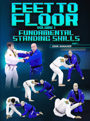 Feet To Floor: Volume 1 Fundamental Standing Skills by John Danaher - BJJ Fanatics