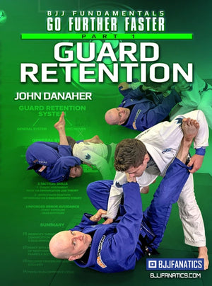 Guard Retention: BJJ Fundamentals - Go Further Faster by John Danaher - BJJ Fanatics