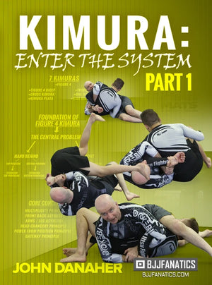 Kimura: Enter The System by John Danaher - BJJ Fanatics