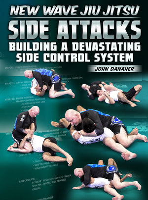 New Wave Jiu Jitsu: Side Attacks - Building a Devastating Side Control System by John Danaher - BJJ Fanatics