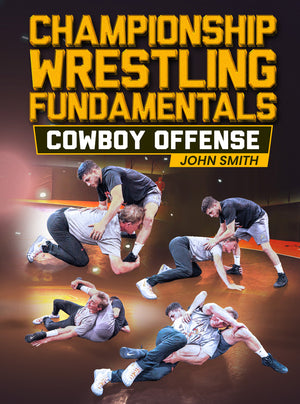 Championship Wrestling Fundamentals Cowboy Offense by John Smith - BJJ Fanatics