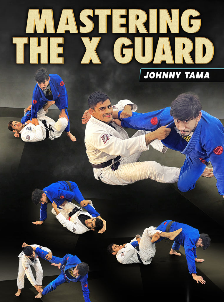 Mastering The X Guard by Johnny Tama – BJJ Fanatics