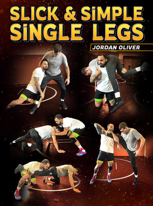 Slick & Simple Single Legs by Jordan Oliver - BJJ Fanatics