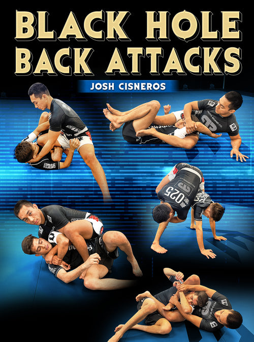 Black Hole Back Attacks by Josh Cisneros - BJJ Fanatics