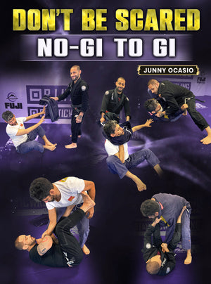 Don't Be Scared No Gi to Gi by Junny Ocasio - BJJ Fanatics