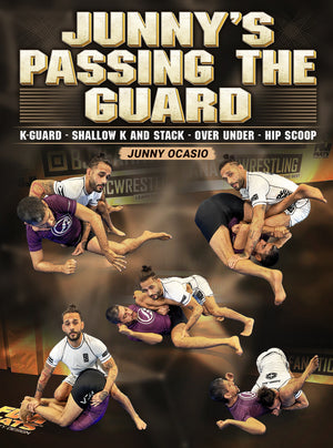 Junny's Passing The Guard: K-Guard, Shallow K And Stack, Over Under, Hip Scoop by Junny Ocasio - BJJ Fanatics