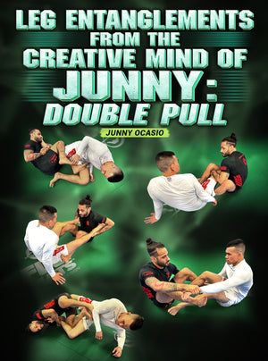 Leg Entanglements From The Creative Mind of Junny: Double Pull by Junny Ocasio - BJJ Fanatics