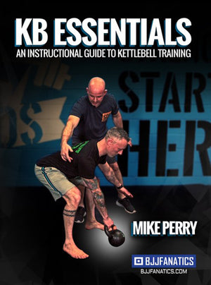 KB Essentials an Instructional Guide to Kettlebell Training by Mike Perry - BJJ Fanatics