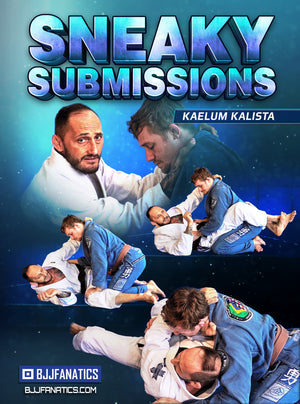 Sneaky Submissions by Kaelum Kalista - BJJ Fanatics