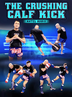 The Crushing Calf Kick by Katel Kubis - BJJ Fanatics