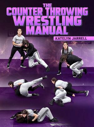 The Counter Throwing Wrestling Manual by Katelyn Jarrell - BJJ Fanatics