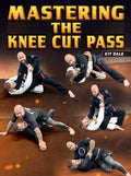 Mastering The Knee Cut Pass by Kit Dale