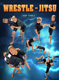 Wrestle-Jitsu by Kody Steele
