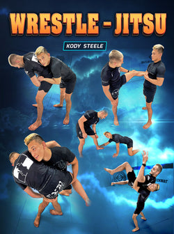 Wrestle-Jitsu by Kody Steele - BJJ Fanatics