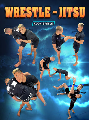 Wrestle-Jitsu by Kody Steele - BJJ Fanatics