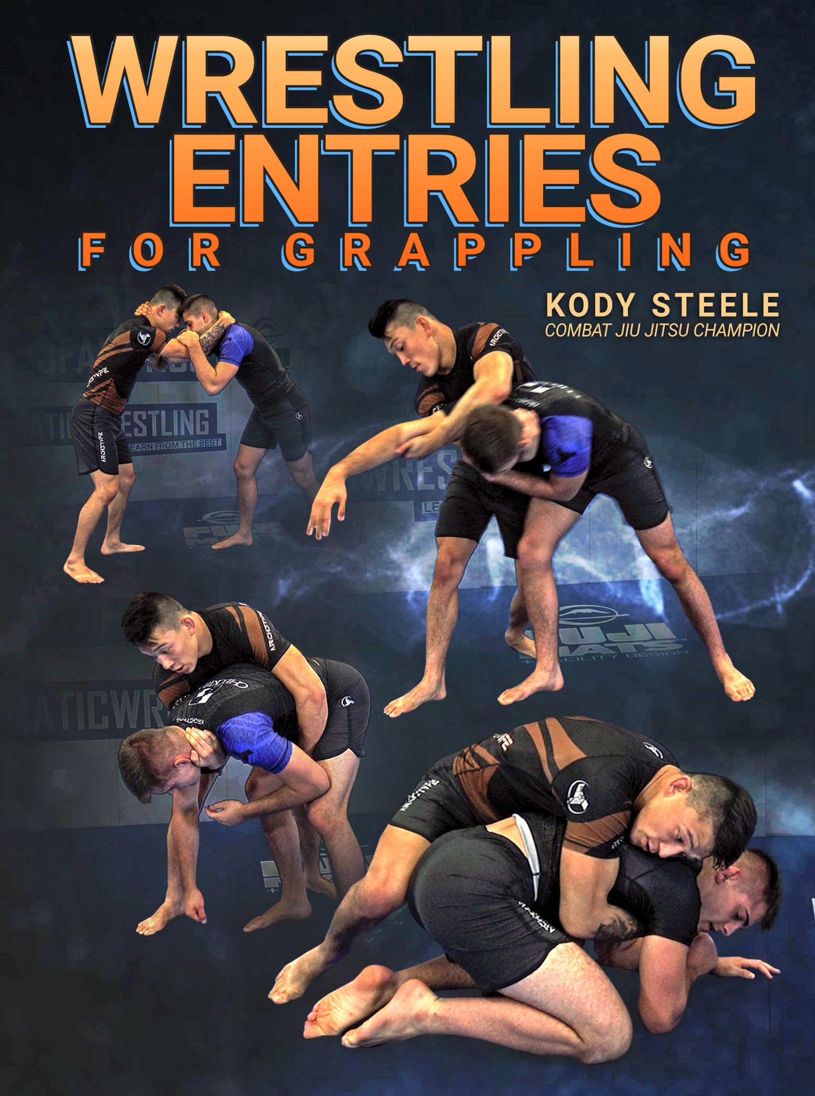 Wrestling Entries for Grapplers by Kody Steele – BJJ Fanatics